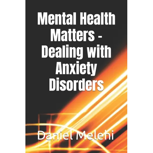 Mental Health Matters - Dealing with Anxiety Disorders