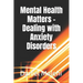 Mental Health Matters - Dealing with Anxiety Disorders