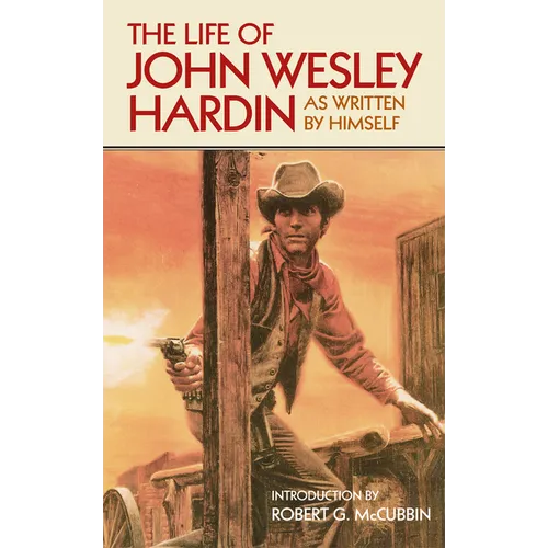The Life of John Wesley Hardin: As Written by Himself Volume 16