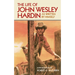 The Life of John Wesley Hardin: As Written by Himself Volume 16