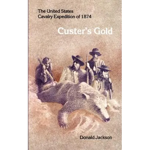 Custer's Gold: The United States Cavalry Expedition of 1874