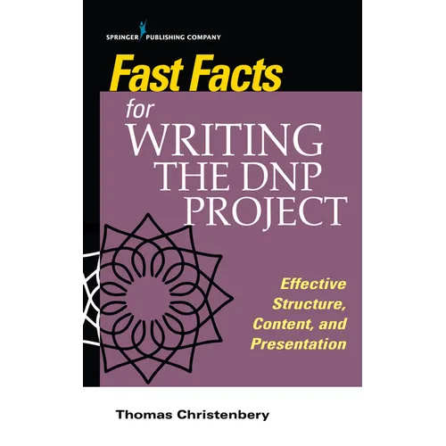 Fast Facts for Writing the DNP Project: Effective Structure, Content, and Presentation