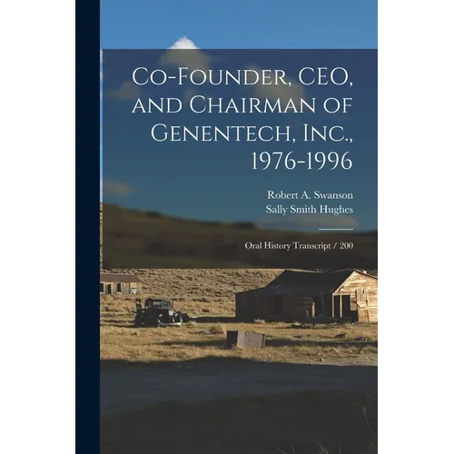 Co-founder, CEO, and Chairman of Genentech, Inc., 1976-1996: Oral History Transcript / 200