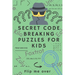 Secret Code Breaking Puzzles for Kids: Create and Crack 25 Codes and Cryptograms for Children aged 6 to 10. Great as a Gift for Junior Spies