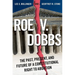 Roe V. Dobbs: The Past, Present, and Future of a Constitutional Right to Abortion