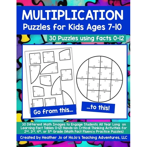 Multiplication Puzzles for Kids Ages 7-10: 30 Different Math Images to Engage Students All Year Long on Learning Fact Tables 0-12! Hands-on Critical T