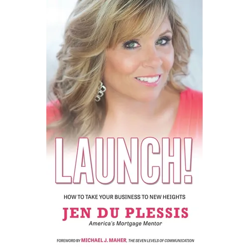 Launch: How To Take Your Business To New Heights