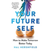Your Future Self: How to Make Tomorrow Better Today