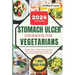 Stomach Ulcer Cookbook for Vegetarian: An easy guide with Healthy, Delicious and Plant-based Recipes to nourish your stomach and restore digestive wel