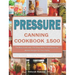 Pressure Canning Cookbook 1500: The Best Guide with 1500 Days Bold, Fresh Flavors for Modern Recipes for Your Family