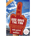 God Save the Fan: How Steroid Hypocrites, Soul-Sucking Suits, and a Worldwide Leader Not Named Bush Have Taken the Fun Out of Sports