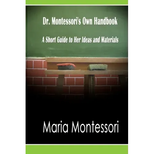 Dr. Montessori's Own Handbook: A Short Guide to Her Ideas and Materials