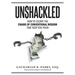 Unshackled: How to Escape the Chains of Conventional Wisdom that Keep You Poor