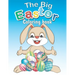 The Big Easter Coloring book: Happy Easter coloring book with 34 Easy and Cute Designs for Children, Holiday Gift For Toddlers And Preschool 2-7