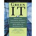 Green It: Reduce Your Information System's Environmental Impact While Adding to the Bottom Line