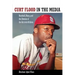 Curt Flood in the Media: Baseball, Race, and the Demise of the Activist-Athlete