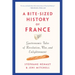 A Bite-Sized History of France: Gastronomic Tales of Revolution, War, and Enlightenment