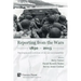 Reporting from the Wars 1850 - 2015: The origins and evolution of the war correspondent