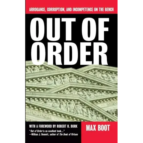 Out of Order: Arrogance, Corruption, and Incompetence on the Bench