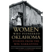 Women Who Pioneered Oklahoma: Stories from the Wpa Narratives