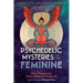 Psychedelic Mysteries of the Feminine: Creativity, Ecstasy, and Healing