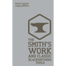 The Smith's Work And Classic Blacksmithing Tools (Legacy Edition): Classic Approaches And Equipment For The Forge