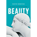 Beauty: The Fortunes of an Ancient Greek Idea