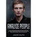 Analyze People: How to analyze people guide. Discover the secrets and techniques of manipulation for mind control and persuasion. Speed Reading Their