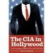 The CIA in Hollywood: How the Agency Shapes Film and Television