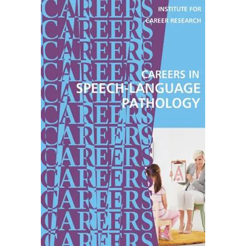 Careers in Speech-Language Pathology: Communications Sciences and Disorders