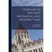 Hungary in Ancient, Mediaeval, and Modern Times