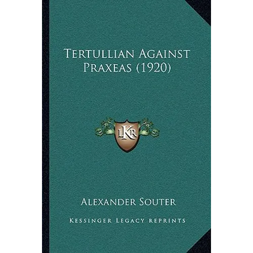Tertullian Against Praxeas (1920)