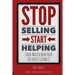 Stop Selling. Start Helping.: And See How Your Business Grows!