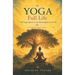 YOGA Full Life: 100 Yogis Speak on the Meaningfulness of Life