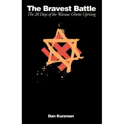 The Bravest Battle: The Twenty-Eight Days of the Warsaw Ghetto Uprising