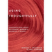 Aging Thoughtfully: Conversations about Retirement, Romance, Wrinkles, and Regrets