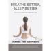 Breathe Better, Sleep Better: How to Use the the Breath to Get a Great Night's Sleep