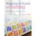 Beginner's Guide to Quilting: 16 Projects to Learn to Quilt