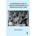 An Introduction to the Psychodynamics of Workplace Bullying