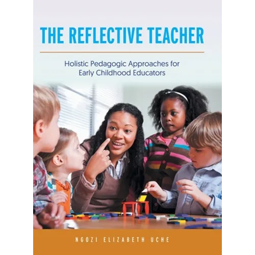 The Reflective Teacher: Holistic Pedagogic Approaches for Early Childhood Educators