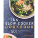 IBS Slow Cooker Cookbook: 50 Low FODMAP Slow Cooker Recipes To Manage Your IBS Symptoms