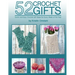 52 Crochet Gifts: Quick and Easy Handmade Gifts for Every Week of the Year