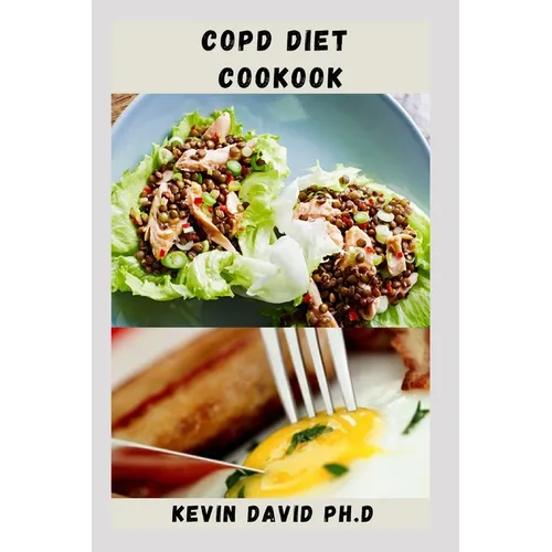Copd Diet Cookbook: Nutritious Guide To Improving Muscle Strength And Lungs Function