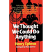 We Thought We Could Do Anything