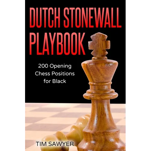 Dutch Stonewall Playbook: 200 Opening Chess Positions for Black