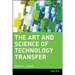 The Art and Science of Technology Transfer