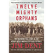 Twelve Mighty Orphans: The Inspiring True Story of the Mighty Mites Who Ruled Texas Football