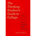 The Thinking Student's Guide to College: 75 Tips for Getting a Better Education