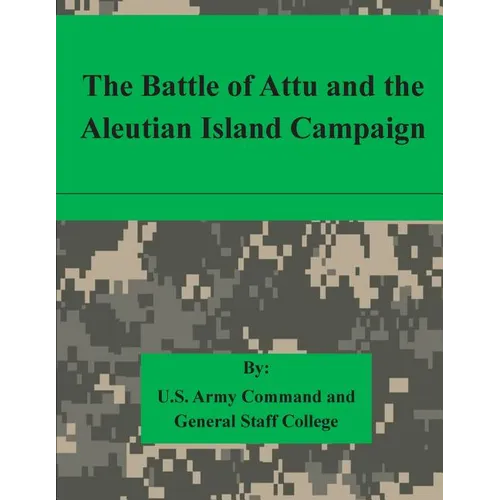 The Battle of Attu and the Aleutian Island Campaign