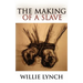 The Willie Lynch Letter and the Making of a Slave